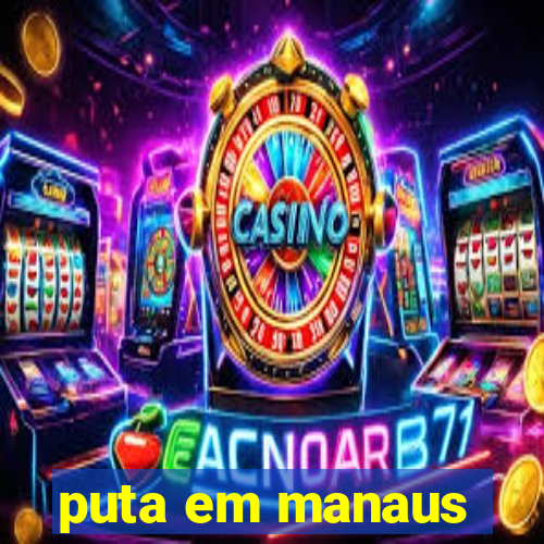 puta em manaus